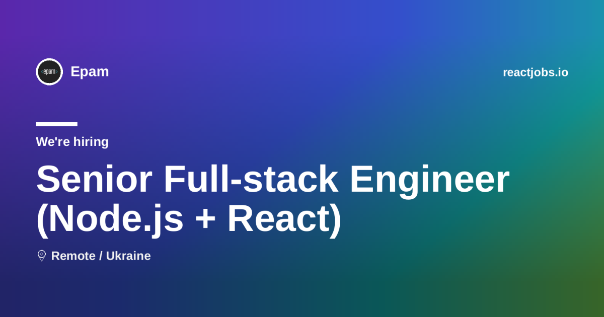 Remote Senior Full-stack Engineer (Node.js + React) at Epam