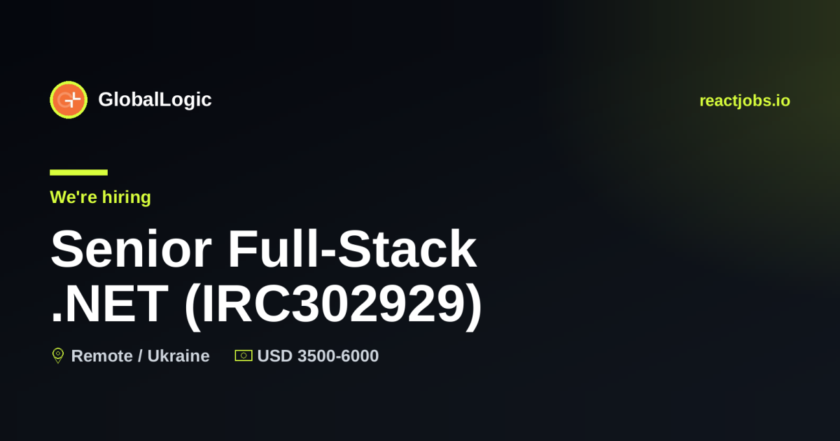 Remote Senior Full-Stack .NET (IRC302929) at GlobalLogic