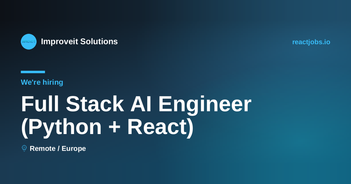 Remote Full Stack AI Engineer (Python + React) at Improveit Solutions