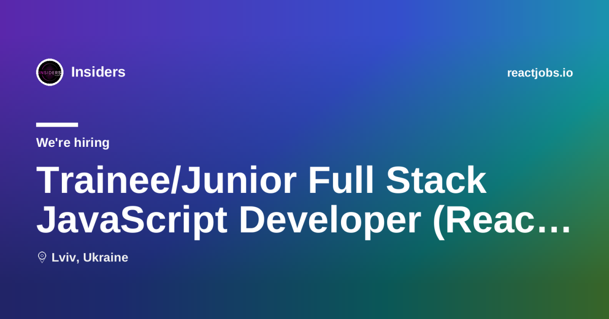 Trainee/Junior Full Stack JavaScript Developer (React/Node) at Insiders